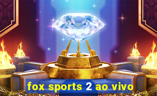 fox sports 2 ao vivo